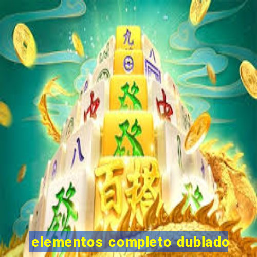 elementos completo dublado